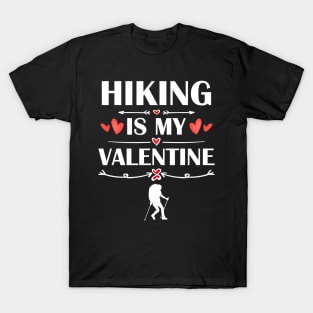 Hiking Is My Valentine T-Shirt Funny Humor Fans T-Shirt